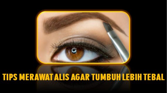 Tips Merawat Alis Agar Tetap Sehat dan Tak Mudah Rontok