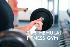 Tips memulai gym untuk pemula