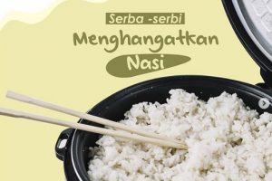 MENGAPA HARUS HATI-HATI DALAM MEMANASKAN NASI?