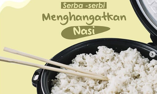 MENGAPA HARUS HATI-HATI DALAM MEMANASKAN NASI?