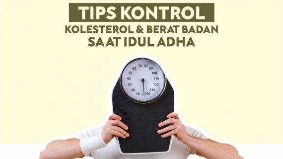 7 TIPS MENGONTROL KOLESTEROL DAN BERAT BADAN SAAT IDUL ADHA