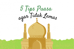5 TIPS AGAR PUASA TIDAK LEMAS DAN TETAP BERENERGI