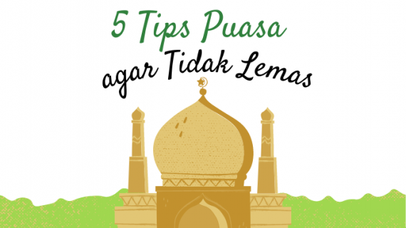 5 TIPS AGAR PUASA TIDAK LEMAS DAN TETAP BERENERGI