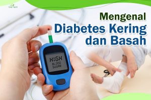Mengenal Diabetes Basah dan Kering