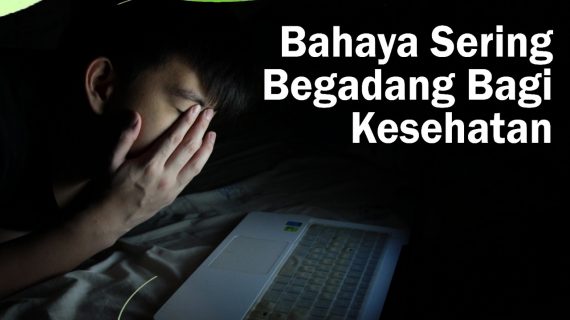 Bahaya Sering Begadang Bagi Kesehatan