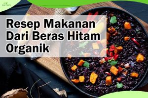 Resep Makanan Dari Beras Hitam Organik