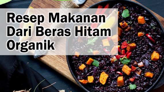 Resep Makanan Dari Beras Hitam Organik