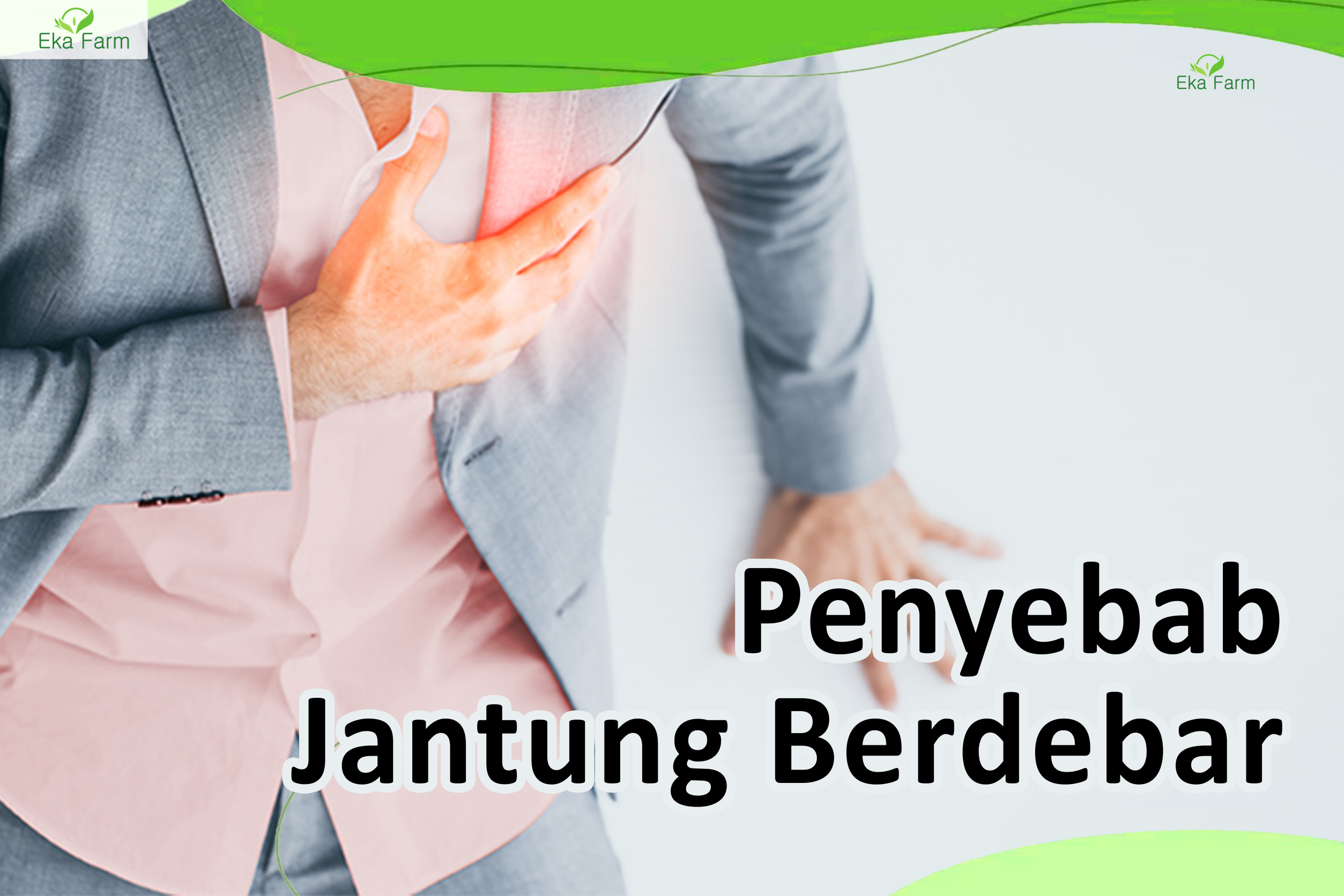 5 Penyebab Jantung Berdebar Kencang Dan Cara Mengatasi – Eka Farm