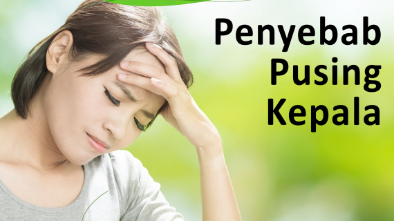 Jenis dan Penyebab Pusing Kepala yang Harus Kamu tahu!
