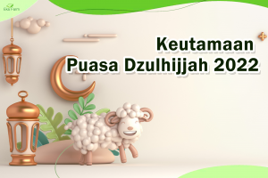 Keutamaan Puasa Dzulhijjah 2022 dan Amalannya