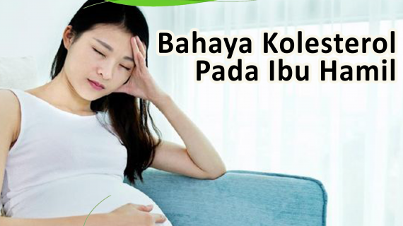 Memahami Bahaya Kolesterol Pada Ibu Hamil yang Bisa Terjadi