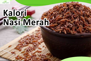 Kalori Nasi Merah vs Nasi Putih dan Manakah yang Lebih Baik Untuk Diet?