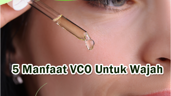 Manfaat VCO untuk Wajah. Ini dia yang wajib kamu tahu