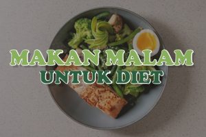 Makan Malam untuk Diet yang Direkomendisikan Ahli Gizi