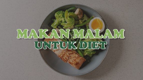 Makan Malam untuk Diet yang Direkomendisikan Ahli Gizi