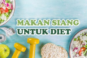 Makan Siang Untuk Diet, Kumpulan Resep dan Cara Buatnya