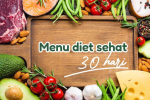 Menu Diet Sehat 30 Hari Efektif Turunkan Berat Badan