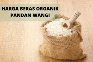 Harga Beras Organik Pandan Wangi, Yuk Beli Sekarang
